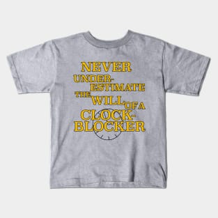 Never Underestimate the Will of a ClockBlocker Kids T-Shirt